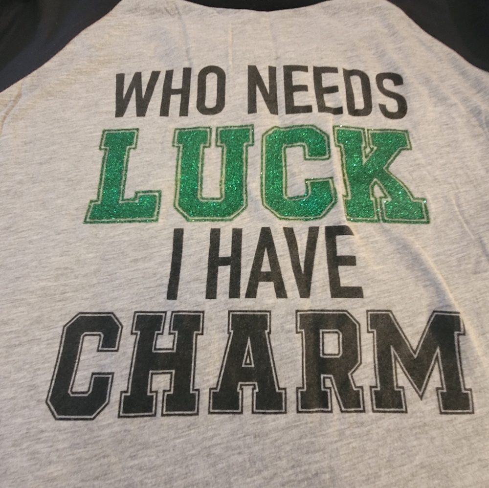 Who Needs Luck I Have Charm Tee - Picture 1 of 3